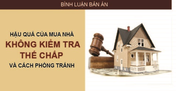 Hậu quả của việc mua nhà không kiểm tra thế chấp và cách phòng tránh